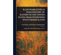 Slave Narratives: A Folk History of Slavery in the United States From Interviews With Former Slaves