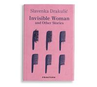 Slavenka Drakulić INVISIBLE WOMAN AND OTHER STORIES (Copertina rigida)