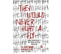 Slavenka Drakulic They Would Never Hurt a Fly (Tascabile)