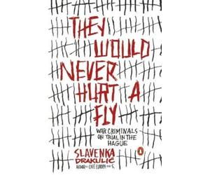 Slavenka Drakulic They Would Never Hurt a Fly (Tascabile)