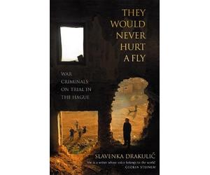 Slavenka Drakulic They Would Never Hurt A Fly (Tascabile)
