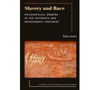 Julia Jorati Slavery and Race (Tascabile) Oxford New Histories of Philosophy