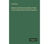Slavery and the Internal Slave Trade in the United States of North America