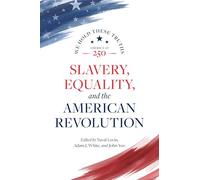 Slavery, Equality, and the American Revolution: 5