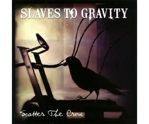 Slaves to Gravity - Scatter the Crow