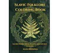Slavic Folklore Coloring Book: Sacred Herbs, Magic Plants, and Ancient Legends