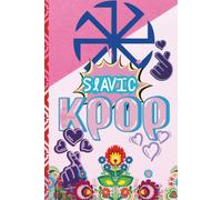 Slavic K-Pop: A Unique Lined Notebook Inspired by Slavic Heritage and K-Pop Culture | 120 Pages for Notes, Journaling, School & Creativity