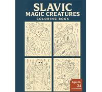 Slavic Magic Creatures - Coloring Book: Mystical Beasts, Forest Spirits & Ancient Slavic Legends to Color