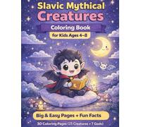 Slavic Mythical Creatures Coloring Book for Kids Ages 4-8: Big & Easy Coloring Pages with Fun Facts (23 Creatures + 7 Slavic Gods)
