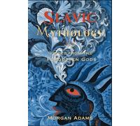 Slavic Mythology: Voices from the Forgotten Gods: 7