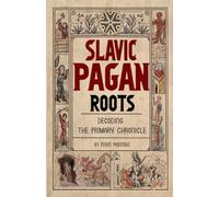 Slavic Pagan Roots: Decoding The Primary Chronicle