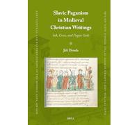 Slavic Paganism in Medieval Christian Writings: Ink, Cross, and Pagan Gods: 97