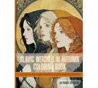 Slavic Witches in Autumn Coloring Book: 50 Mystical and Mysterious Witch Illustration Inspired by Slavic Folklore | Perfect for Adults who love Fantasy and Art | Large Print 8.5x11