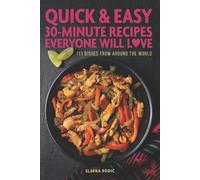 Slavka Bodic Quick And Easy 30-minute Recipes Everyone Will Love (Tascabile)