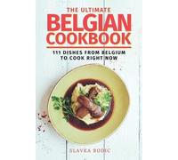 Slavka Bodic The Ultimate Belgian Cookbook (Tascabile) World Cuisines