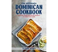Slavka Bodic The Ultimate Dominican Cookbook (Tascabile) World Cuisines