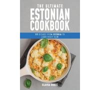 Slavka Bodic The Ultimate Estonian Cookbook (Tascabile) World Cuisines