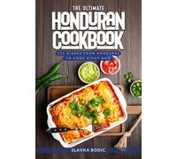 Slavka Bodic The Ultimate Honduran Cookbook (Tascabile) World Cuisines