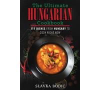 Slavka Bodic The Ultimate Hungarian Cookbook (Tascabile)