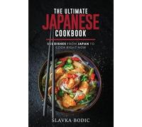Slavka Bodic The Ultimate Japanese Cookbook (Tascabile)