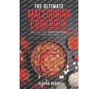 Slavka Bodic The Ultimate Macedonian Cookbook (Tascabile) Balkan Food