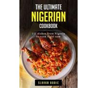 Slavka Bodic The Ultimate Nigerian Cookbook (Tascabile) World Cuisines