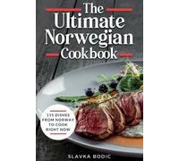 Slavka Bodic The Ultimate Norwegian Cookbook (Tascabile) World Cuisines
