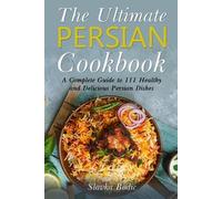 Slavka Bodic The Ultimate Persian Cookbook (Tascabile) World Cuisines