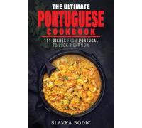 Slavka Bodic The Ultimate Portuguese Cookbook (Tascabile)