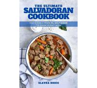 Slavka Bodic The Ultimate Salvadoran Cookbook (Tascabile) World Cuisines