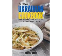 Slavka Bodic The Ultimate Ukrainian Cookbook (Tascabile) World Cuisines