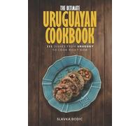 Slavka Bodic The Ultimate Uruguayan Cookbook (Tascabile) World Cuisines