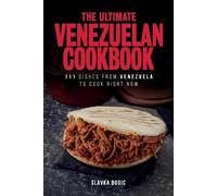 Slavka Bodic The Ultimate Venezuelan Cookbook (Tascabile)