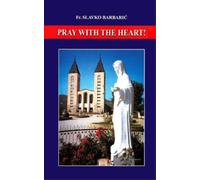 Slavko Barbaric Pray With The Heart (Tascabile)