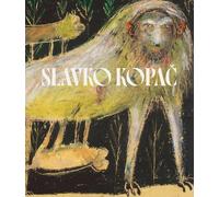 Slavko Kopac. Hidden treasure. Informal art, surrealism, art brut. Ediz. italiana, inglese e francese