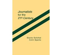 Slavko Splichal Colin Sparks Journalists for the 21st Century (Tascabile)