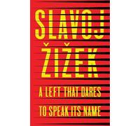 Slavoj Zizek A Left that Dares to Speak Its Name (Tascabile)