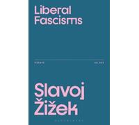 Slavoj Žižek Liberal Fascisms (Tascabile) Žižek's Essays