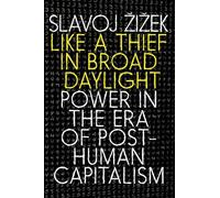 Slavoj Zizek Like a Thief in Broad Daylight (Tascabile)