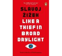 Slavoj Žižek Like A Thief In Broad Daylight (Tascabile)