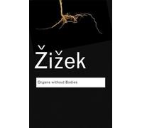 Slavoj Zizek Organs without Bodies (Tascabile) Routledge Classics