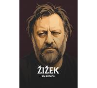 Slavoj Žižek sin rodeos: Lo esencial de su filosofía