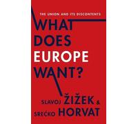 Slavoj Žižek Srećko Horvat What Does Europe Want? (Copertina rigida)