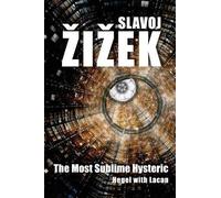 Slavoj Zizek The Most Sublime Hysteric (Tascabile)