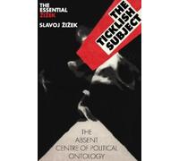The Ticklish Subject: The Absent Centre of Political Ontology by Slavoj Zizek