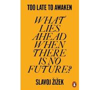 Slavoj Žižek Too Late to Awaken (Tascabile)