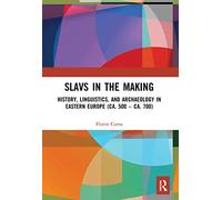 Slavs in the Making: History, Linguistics, and Archaeology in Eastern Europe (ca. 500 - ca. 700)