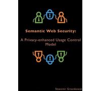 Slawomir Grzonk Semantic Web Security: A Privacy-enhanced Usage Cont (Tascabile)