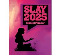 Slay 2025 Ultimate Student Planner: Back to School Organization - Stylish Homework Trackers, Goal Setting, Academic Calendar, Reading Log, Money Plan, Time Management, Self-Reflection, Mental Health Check-Ins & Stress-Relief Coloring Pages for Teen Girls