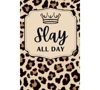 Slay All Day: A Fierce Leopard Print 6x9 Journal For Teens & Adults, 120 Lined Pages